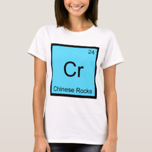 Cr - Chinese Rocks Funny Chemistry Element Symbol T-Shirt