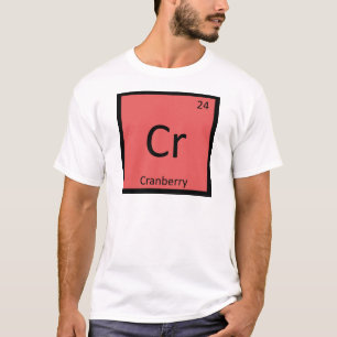 Cr - Cranberry Fruit Chemistry Periodic Table T-Shirt