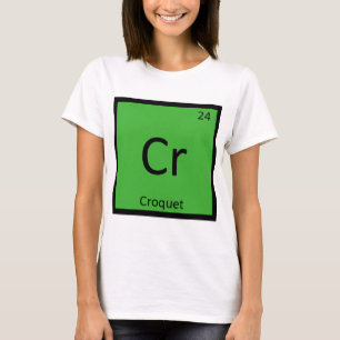 Cr - Croquet Sports Chemistry Periodic Table T-Shirt