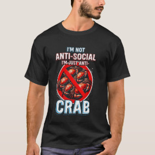 Crab Allergy I'm Just Anti Crab T-Shirt
