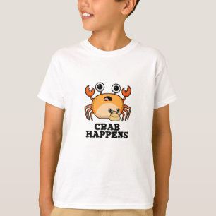 Crab Happens Funny Animal Pun  T-Shirt