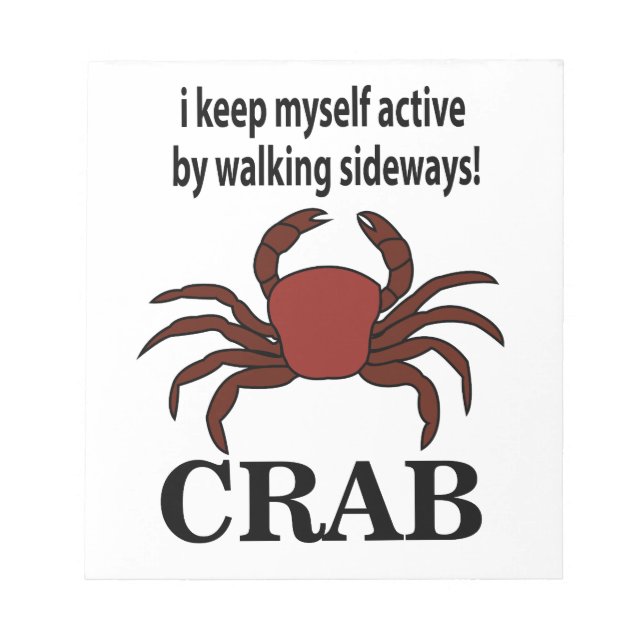 Crab I Keep Myself Active By Walking Sideways Crab Notepad (Front)