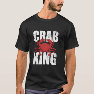 Crab King Seafood Crab Meat Lover Crab Fishing Cra T-Shirt