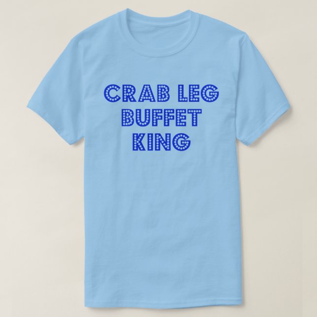 Crab Leg Buffet King T-Shirt (Design Front)