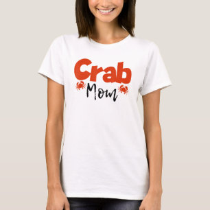 Crab Mum Mother Crabs Mummy Lobster Crabbing T-Shirt