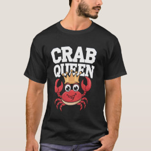 Crab Queen Funny Seafood Lover Foodie Crawfish Boi T-Shirt