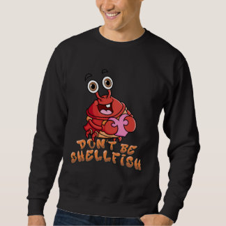 Crab  Red Lobster Don t Be Shellfish Halloween Sweatshirt