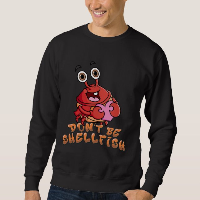 Crab  Red Lobster Don t Be Shellfish Halloween Sweatshirt (Front)