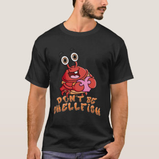 Crab  Red Lobster Don t Be Shellfish Halloween T-Shirt