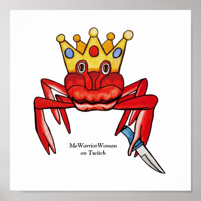 Crab Royalty with knife, MeWarriorWoman on Twitch  Poster (Front)