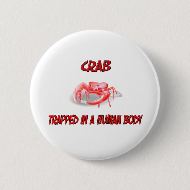Crab trapped in a human body 6 cm round badge (Front)