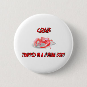 Crab trapped in a human body 6 cm round badge