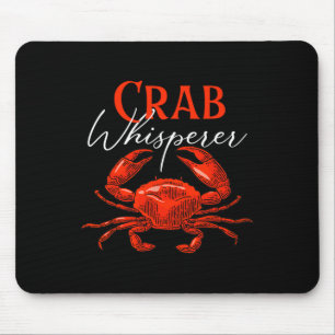 Crab Whisperer - Fishing Hunting Crabber Animal Oc Mouse Pad