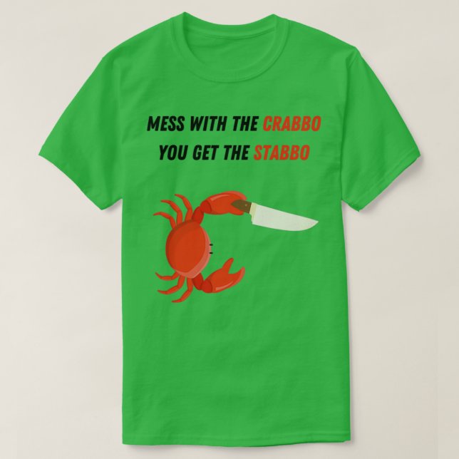 Crab with knife Mess with the crabbo1 T-Shirt (Design Front)