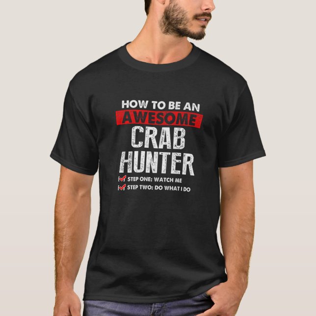 Crabbing Crab Succeeding Hunter Hunting Season T-Shirt (Front)