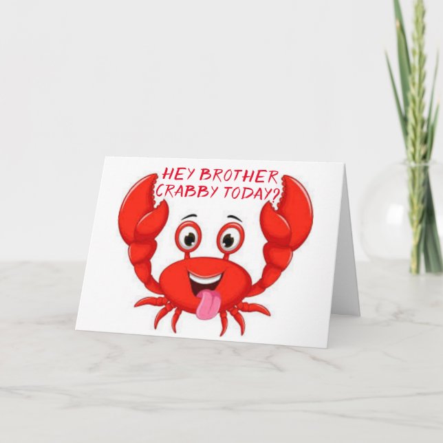 CRABBY BROTHER HUMOR FOR YOUR BIRTHDAY CARD (Front)
