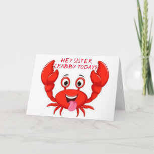 CRABBY "SISTER" HUMOR FOR YOUR BIRTHDAY CARD