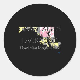 Crabcakes And Lacrosse Thats What Maryland Does Classic Round Sticker