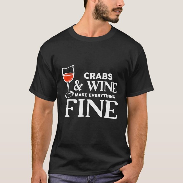 CRABS And Wine Make Everything Fine CRAB T-Shirt (Front)