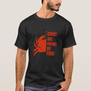 Crabs Are Friends Not Food Hermit Crab Pet Owner T-Shirt