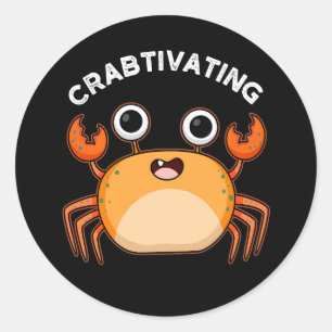 Crabtivating Funny Crab Pun Dark BG Classic Round Sticker