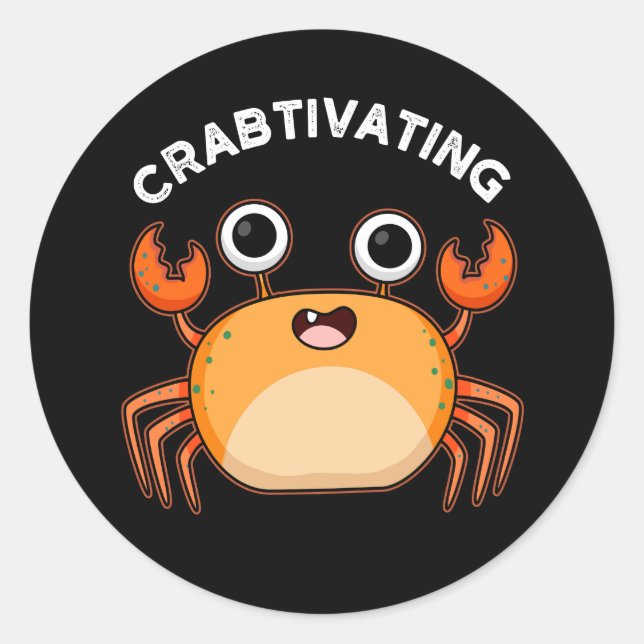 Crabtivating Funny Crab Pun Dark BG Classic Round Sticker (Front)