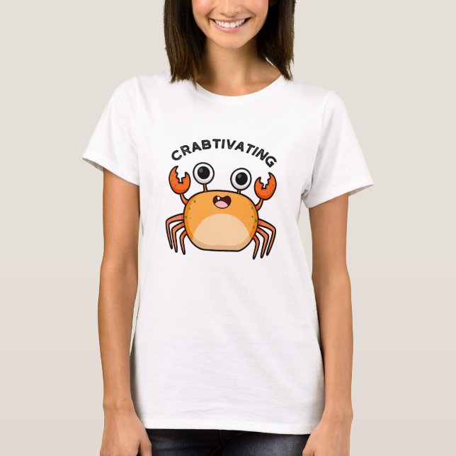 Crabtivating Funny Crab Pun  T-Shirt (Front)