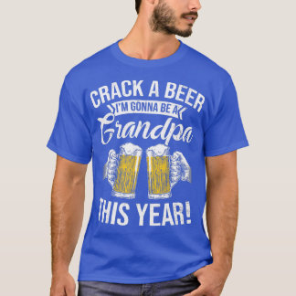Crack a Beer Im gonna be a Grandpa This Year Funny T-Shirt