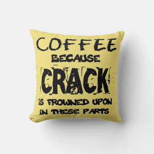 Crack Is Illegal Coffee Lover Cushion