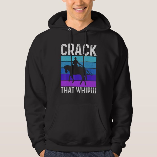 Crack That Whip Horse Riding Equestrian Horse Love Hoodie (Front)
