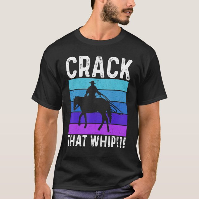 Crack That Whip Horse Riding Equestrian Horse Love T-Shirt (Front)