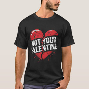 Cracked Red Broken Heart Graphic Not Your Valentin T-Shirt
