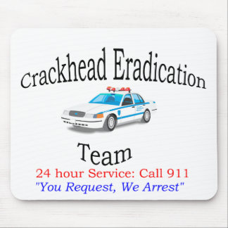 Crackhead Eradication Team Mousepad