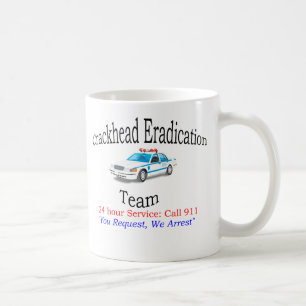 Crackhead Eradication Team - Police Coffee Mug