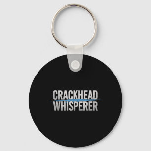 Crackhead Whisperer Police Officer Key Ring