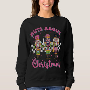 Crackin Nutcracker Nuts About Christmas Xmas Famil Sweatshirt