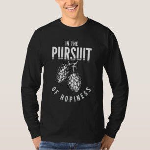 Craft Beer And Homebrewing Or In The Pursuit Of Ho T-Shirt