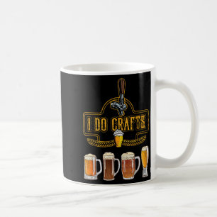 Craft Beer I Do Crafts Home Brew All Type Of Beer Coffee Mug
