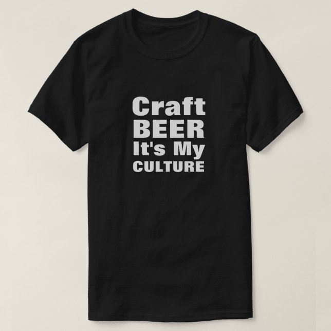 Craft Beer It's My Culture White Text T-Shirt (Design Front)