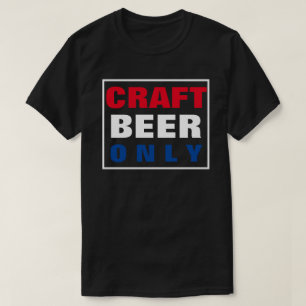 CRAFT BEER ONLY  T-Shirt