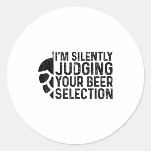 Craft Beer Silently Judging Your Beer Selection Sn Classic Round Sticker