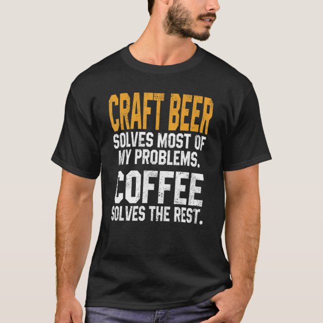 Craft Beer Solves My Problems Coffee  Home Brewing T-Shirt (Front)