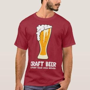 Craft Beer Support Your Local Brewery T-Shirt