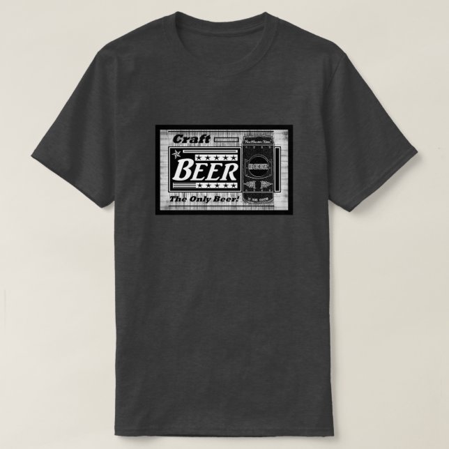Craft Beer The Only Beer T-Shirt (Design Front)