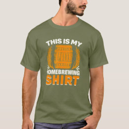 Craft Beer This Is My Home Brewing  T-Shirt