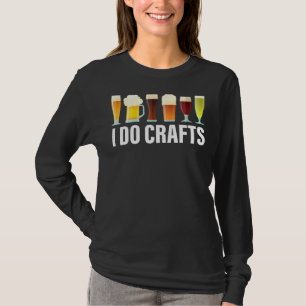 Craft Beer Vintage I Do Crafts Home Brew Art T-Shirt