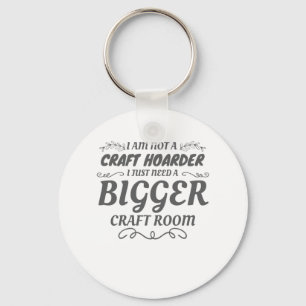 Craft Lover Not Craft Hoarder Need Bigger Room Key Ring