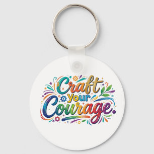Craft Your Courage – Motivational Inspirational Ty Key Ring