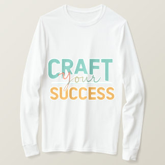Craft Your Success T-Shirt