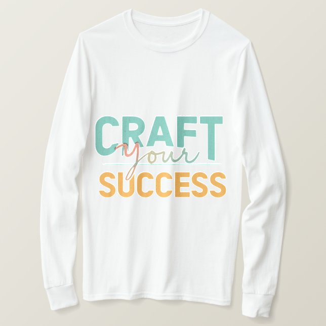 Craft Your Success T-Shirt (Design Front)